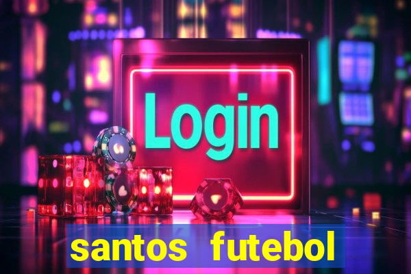 santos futebol clube peneiras